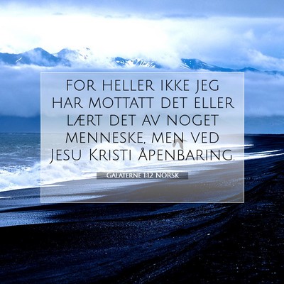 Picture 07 - Galaterne 1:12 NORSK - for heller ikke jeg har mottatt det eller lært - Bible Verse Picture