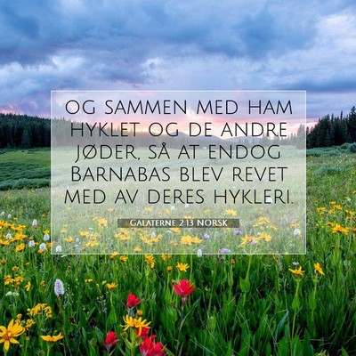 Picture 07 - Galaterne 2:13 NORSK - og sammen med ham hyklet og de andre jøder, så - Bible Verse Picture