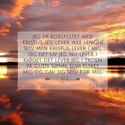 Picture 07 - Galaterne 2:20 NORSK - jeg er korsfestet med Kristus, jeg lever ikke - Bible Verse Picture