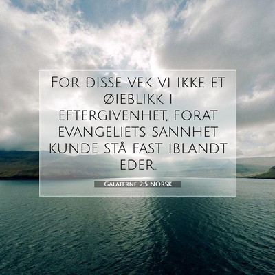 Picture 07 - Galaterne 2:5 NORSK - For disse vek vi ikke et øieblikk i - Bible Verse Picture
