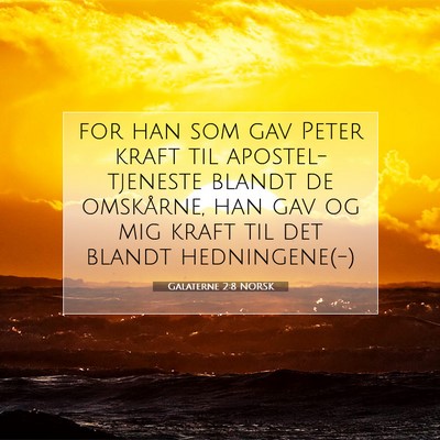 Picture 07 - Galaterne 2:8 NORSK - for han som gav Peter kraft til apostel-tjeneste - Bible Verse Picture