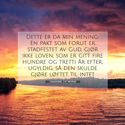 Picture 07 - Galaterne 3:17 NORSK - Dette er da min mening: En pakt som forut er - Bible Verse Picture