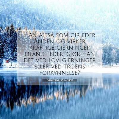 Picture 07 - Galaterne 3:5 NORSK - Han altså som gir eder Ånden og virker kraftige - Bible Verse Picture