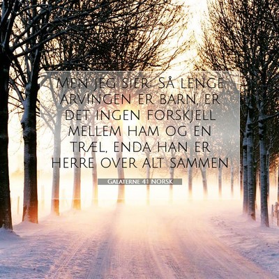 Picture 07 - Galaterne 4:1 NORSK - Men jeg sier: Så lenge arvingen er barn, er det - Bible Verse Picture