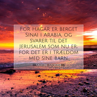 Picture 07 - Galaterne 4:25 NORSK - For Hagar er berget Sinai i Arabia, og svarer til - Bible Verse Picture