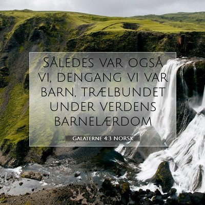 Picture 07 - Galaterne 4:3 NORSK - Således var også vi, dengang vi var barn, - Bible Verse Picture