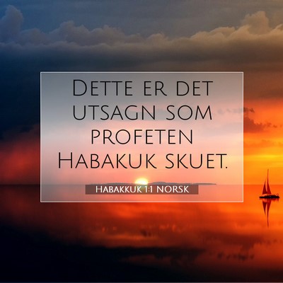 Picture 07 - Habakkuk 1:1 NORSK - Dette er det utsagn som profeten Habakuk - Bible Verse Picture
