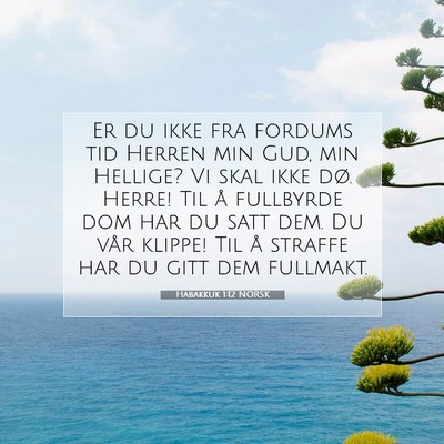 Picture 07 - Habakkuk 1:12 NORSK - Er du ikke fra fordums tid Herren min Gud, min - Bible Verse Picture