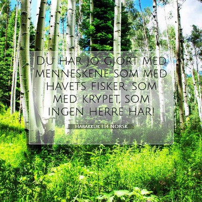 Picture 07 - Habakkuk 1:14 NORSK - Du har jo gjort med menneskene som med havets - Bible Verse Picture