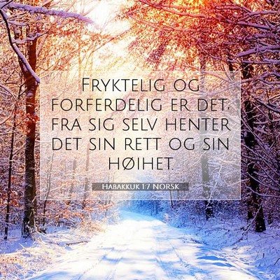 Picture 07 - Habakkuk 1:7 NORSK - Fryktelig og forferdelig er det; fra sig selv - Bible Verse Picture