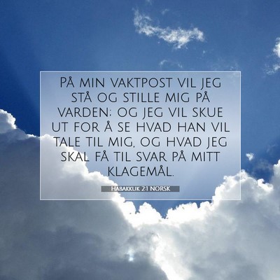 Picture 07 - Habakkuk 2:1 NORSK - På min vaktpost vil jeg stå og stille mig på - Bible Verse Picture