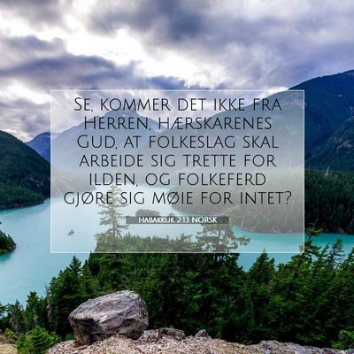 Picture 07 - Habakkuk 2:13 NORSK - Se, kommer det ikke fra Herren, hærskarenes Gud, - Bible Verse Picture