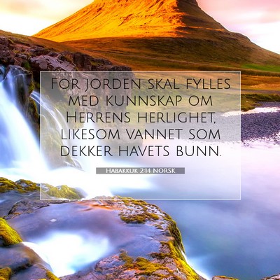 Picture 07 - Habakkuk 2:14 NORSK - For jorden skal fylles med kunnskap om Herrens - Bible Verse Picture