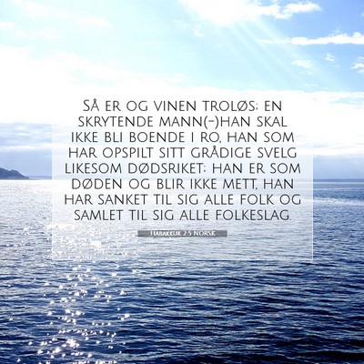 Picture 07 - Habakkuk 2:5 NORSK - Så er og vinen troløs; en skrytende mann(-)han - Bible Verse Picture