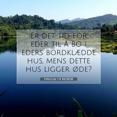 Picture 07 - Haggai 1:4 NORSK - Er det tid for eder til å bo i eders bordklædde - Bible Verse Picture
