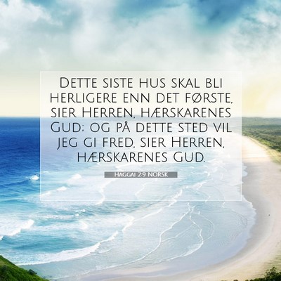 Picture 07 - Haggai 2:9 NORSK - Dette siste hus skal bli herligere enn det - Bible Verse Picture