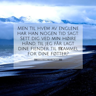 Picture 07 - Hebreerne 1:13 NORSK - Men til hvem av englene har han nogen tid sagt: - Bible Verse Picture