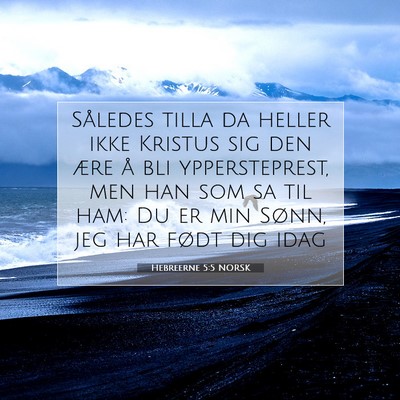 Picture 07 - Hebreerne 5:5 NORSK - Således tilla da heller ikke Kristus sig den - Bible Verse Picture