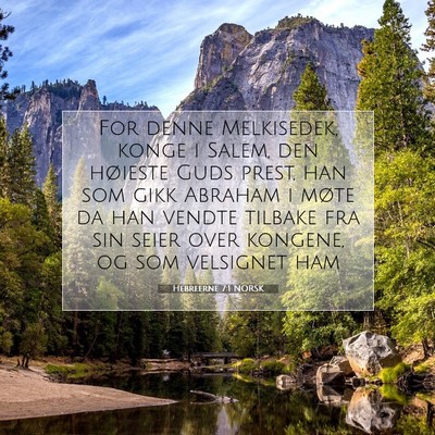Picture 07 - Hebreerne 7:1 NORSK - For denne Melkisedek, konge i Salem, den høieste - Bible Verse Picture