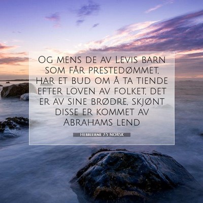 Picture 07 - Hebreerne 7:5 NORSK - Og mens de av Levis barn som får prestedømmet, - Bible Verse Picture