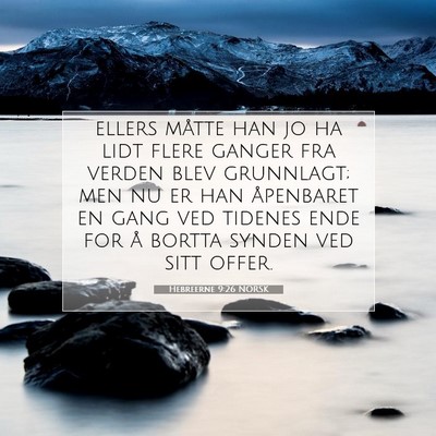 Picture 07 - Hebreerne 9:26 NORSK - ellers måtte han jo ha lidt flere ganger fra - Bible Verse Picture