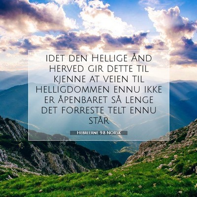 Picture 07 - Hebreerne 9:8 NORSK - idet den Hellige Ånd herved gir dette til kjenne - Bible Verse Picture