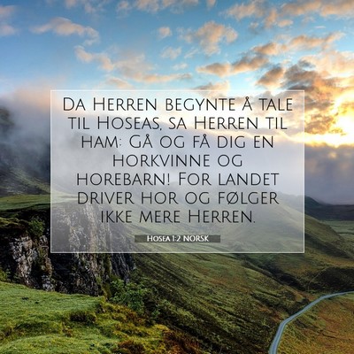 Picture 07 - Hosea 1:2 NORSK - Da Herren begynte å tale til Hoseas, sa Herren - Bible Verse Picture