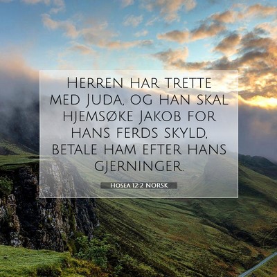 Picture 07 - Hosea 12:2 NORSK - Herren har trette med Juda, og han skal hjemsøke - Bible Verse Picture