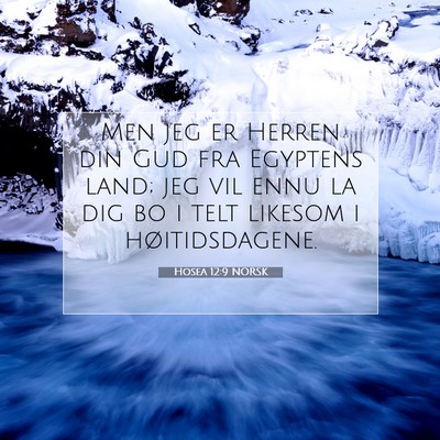 Picture 07 - Hosea 12:9 NORSK - Men jeg er Herren din Gud fra Egyptens land; jeg - Bible Verse Picture