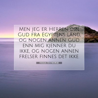 Picture 07 - Hosea 13:4 NORSK - Men jeg er Herren din Gud fra Egyptens land, og - Bible Verse Picture