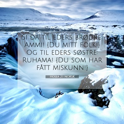 Picture 07 - Hosea 2:1 NORSK - Si da til eders brødre: Ammi! {Du mitt folk!} Og - Bible Verse Picture