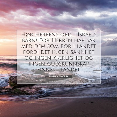 Picture 07 - Hosea 4:1 NORSK - Hør Herrens ord, I Israels barn! For Herren har - Bible Verse Picture