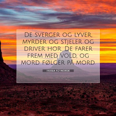 Picture 07 - Hosea 4:2 NORSK - De sverger og lyver, myrder og stjeler og driver - Bible Verse Picture
