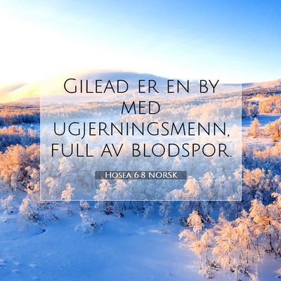 Picture 07 - Hosea 6:8 NORSK - Gilead er en by med ugjerningsmenn, full av - Bible Verse Picture
