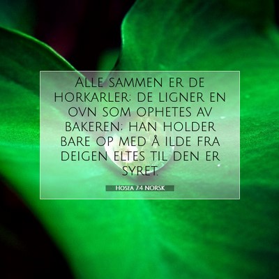 Picture 07 - Hosea 7:4 NORSK - Alle sammen er de horkarler; de ligner en ovn som - Bible Verse Picture