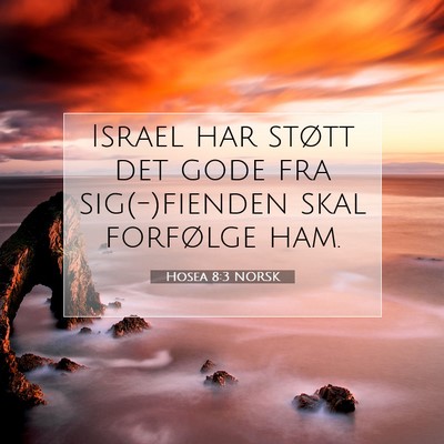Picture 07 - Hosea 8:3 NORSK - Israel har støtt det gode fra sig(-)fienden skal - Bible Verse Picture