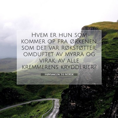 Picture 07 - Høysangen 3:6 NORSK - Hvem er hun som kommer op fra ørkenen, som det - Bible Verse Picture