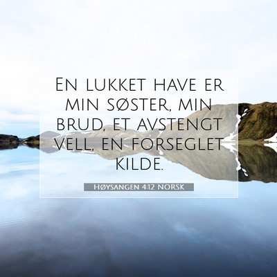 Picture 07 - Høysangen 4:12 NORSK - En lukket have er min søster, min brud, et - Bible Verse Picture