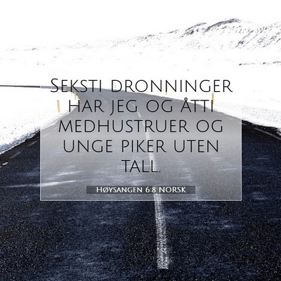 Picture 07 - Høysangen 6:8 NORSK - Seksti dronninger har jeg og åtti medhustruer og - Bible Verse Picture