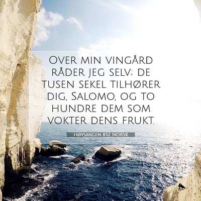 Picture 07 - Høysangen 8:12 NORSK - Over min vingård råder jeg selv; de tusen sekel - Bible Verse Picture