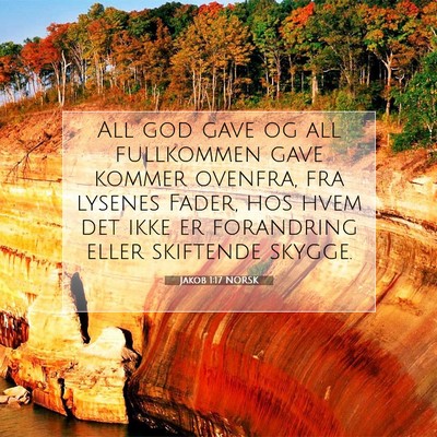 Picture 07 - Jakob 1:17 NORSK - All god gave og all fullkommen gave kommer - Bible Verse Picture