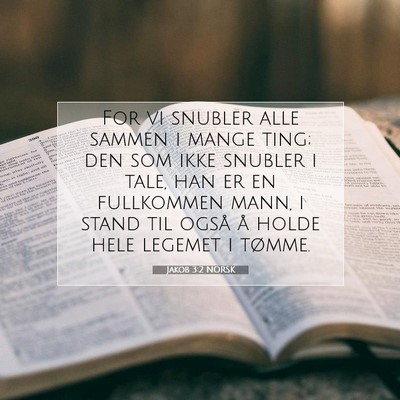 Picture 07 - Jakob 3:2 NORSK - For vi snubler alle sammen i mange ting; den som - Bible Verse Picture