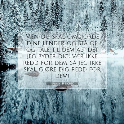 Picture 07 - Jeremia 1:17 NORSK - Men du skal omgjorde dine lender og stå op og - Bible Verse Picture