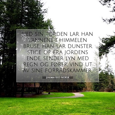 Picture 07 - Jeremia 10:13 NORSK - Ved sin torden lar han vannene i himmelen bruse, - Bible Verse Picture