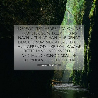 Picture 07 - Jeremia 14:15 NORSK - Derfor sier Herren så om de profeter som taler i - Bible Verse Picture