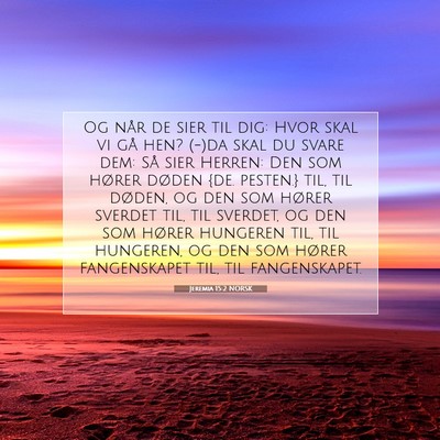 Picture 07 - Jeremia 15:2 NORSK - Og når de sier til dig: Hvor skal vi gå hen? - Bible Verse Picture