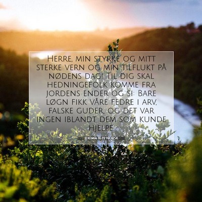 Picture 07 - Jeremia 16:19 NORSK - Herre, min styrke og mitt sterke vern og min - Bible Verse Picture