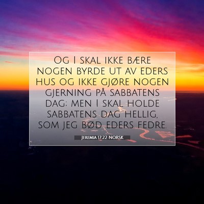 Picture 07 - Jeremia 17:22 NORSK - Og I skal ikke bære nogen byrde ut av eders hus - Bible Verse Picture