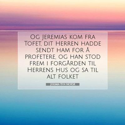 Picture 07 - Jeremia 19:14 NORSK - Og Jeremias kom fra Tofet, dit Herren hadde sendt - Bible Verse Picture
