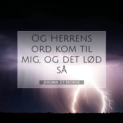 Picture 07 - Jeremia 2:1 NORSK - Og Herrens ord kom til mig, og det lød - Bible Verse Picture